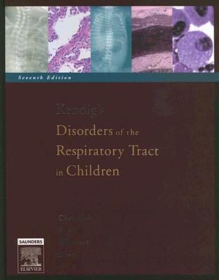 Kendig's Disorders of the Respiratory Tract in Children - Chernick, Victor, MD, Frcpc, and Boat, Thomas F, MD, and Wilmott, Robert W, MD, Frcp