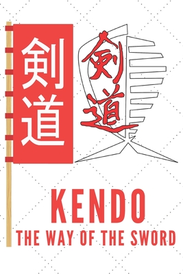 Kendo The Way Of The Sword Notebook: Kendo Notebook Gift, Notebook for Kendo sword practice for your sensei or your kendo students or your friends - 120 Pages - Sports Press, Nullpixel