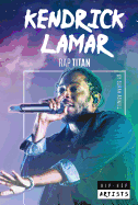 Kendrick Lamar: Rap Titan: Rap Titan