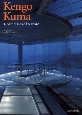 Kengo Kuma: Geometrics of Nature - Kuma, Kengo, and Pavarini, Stefano (Introduction by)