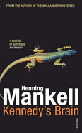 Kennedy's Brain - Mankell, Henning, and Thompson, Laurie (Translated by)