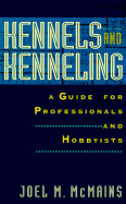 Kennels and Kenneling: A Guide for Professionals and Hobbyists