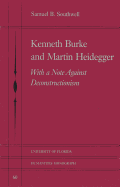 Kenneth Burke and Martin Heidegger: With a Note Against Deconstructionism