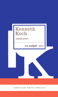 Kenneth Koch: Selected Poems: (American Poets Project #24) - Koch, Kenneth, and Padgett, Ron (Editor)
