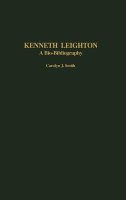 Kenneth Leighton: A Bio-Bibliography - Smith, Carolyn J