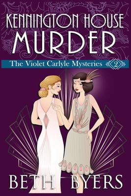 Kennington House Murder: A Violet Carlyle Cozy Historical Mystery - Byers, Beth