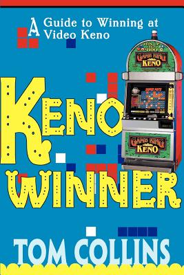 Keno Winner: A Guide to Winning at Video Keno - Collins, Tom