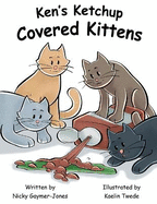 Ken's Ketchup Covered Kittens: Read Aloud Books, Books for Early Readers, Making Alliteration Fun!