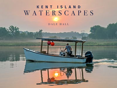 Kent Island Waterscapes - Hall, Dale, and Broderick, Jack (Foreword by)