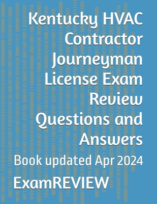 Kentucky HVAC Contractor Journeyman License Exam Review Questions and Answers - Yu, Mike, and Examreview