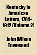 Kentucky in American Letters, 1784-1912 (Volume 2)