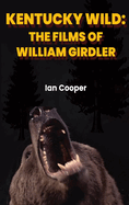 Kentucky Wild (hardback): The Films of William Girdler