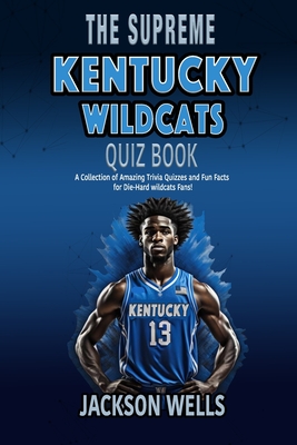 Kentucky Wildcats: The Supreme Quiz and Trivia Book for all college basketball fans - Wells, Jackson