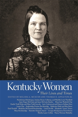 Kentucky Women: Their Lives and Times - McEuen, Melissa a (Editor), and Appleton, Thomas H (Editor)