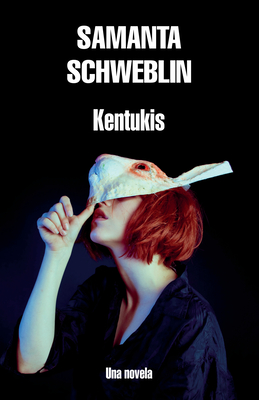Kentukis / Little Eyes: A Novel - Schweblin, Samanta