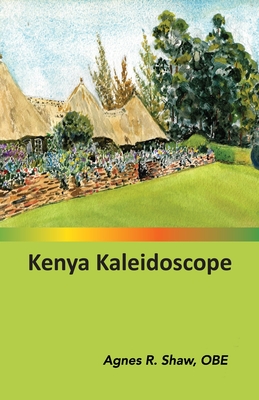 Kenya Kaleidoscope - Shaw Obe, Agnes R