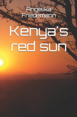 Kenya's red sun - Friedemann, Angelika