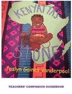 Kenyatta's Stone: A Teachers' Companion Guide: Teachers' Workbook Companion Guide: Teachers' Workbook Companion Guide: A Teachers' Companion Workbook