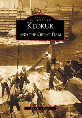 Keokuk and the Great Dam - Hallwas, John E