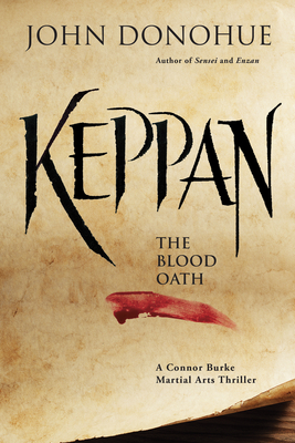 Keppan: The Blood Oath (a Connor Burke Martial Arts Thriller) - Donohue, John J