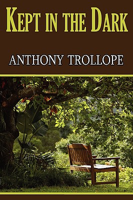 Kept in the Dark - Trollope, Anthony