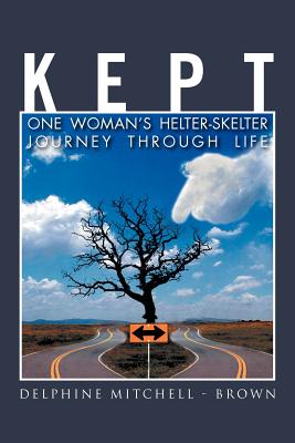 Kept: One Woman's Helter-Skelter Journey Through Life - Brown, Delphine Mitchell