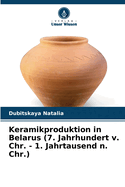 Keramikproduktion in Belarus (7. Jahrhundert v. Chr. - 1. Jahrtausend n. Chr.)