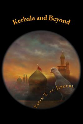 Kerbala and Beyond - Al-Jibouri, Yasin T