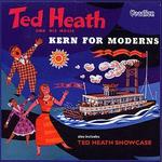 Kern for Moderns/Ted Heath Showcase