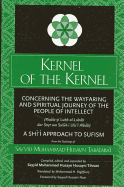 Kernel of the Kernel: Concerning the Wayfaring and Spiritual Journey of the People of Intellect (Risla-Yi Lubb Al-Lubb Dar Sayr Wa Sulkk-I Ulu'l Albb) a Shi'i Approach to Sufism