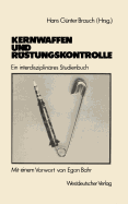 Kernwaffen Und Rstungskontrolle: Ein Interdisziplinres Studienbuch