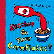 Ketchup on Your Cornflakes