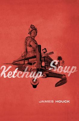 Ketchup Soup - Houck, James