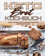 Keto-Brot-Kochbuch: Schnelle Und Einfache Rezepte Zum Backen Von Kstlichem Hausgemachtem Keto-Brot (Keto Bread Cookbook) (German Version)