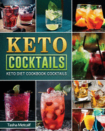 Keto Cocktail Cookbook: Discover Low Carb Cocktail Recipes for the Whole Family