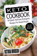 Keto Cookbook: 50 Quick and Easy Ketogenic Recipes for Smart People