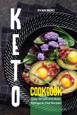 Keto Cookbook: Easy, Simple and Basic Ketogenic Diet Recipes - Ryan Berg