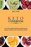 Keto Cookbook: Over 250 Complete Recipes for Slimming and Staying in Shape and for a Well-Being Lifestyle