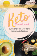 Keto Cookbook: Quick and Easy Low-Carb Homemade Recipes