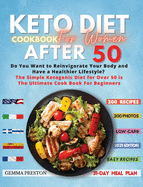 Keto Diet Cookbook for Women After 50: Complete Ketogenic Diet For Women Over 50: Useful Tips And 200 Delicious Recipes - 31 Day Keto Meal Plans To Lose Weight, Reset Your Metabolism, And Stay Healthy