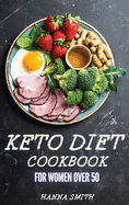 Keto Diet Cookbook for Women Over 50: Low Carb, High Fat Recipes for Rapid Weight Loss