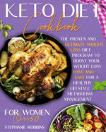 Keto Diet Cookbook for Women Over 50: The Proven and Ultimate Weight Loss Diet Program to Boost Your Weight Loss Fast and Easy For a Healthy Lifestyle Metabolism Management