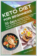 Keto diet for Beginners: 30 d    Meal Plan to r du   excess w ight, r gul t  hormones, r   tiv t  th  m t b li t,  nd come back to  mil .