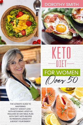 Keto Diet for Women Over 50: The Ultimate Guide to Mastering Healthy ...