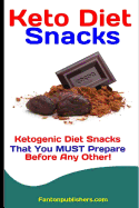 Keto Diet Snacks: Ketogenic Diet Snacks That You Must Prepare Before Any Other!