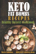 Keto Fat Bombs Recipes: Healthy Dessert Cookbook