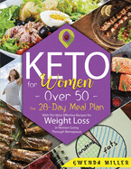 Keto for Women Over 50: The 28-Day Meal Plan With The Most Effective Recipes for Weight Loss in Women Going Through Menopause