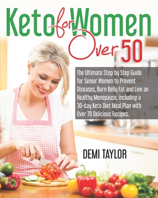 Keto for Women over 50: The Ultimate Step by Step Guide for Senior ...