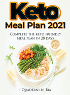 Keto Meal Plan 2021: Complete the keto friendly meal plan in 28 days!