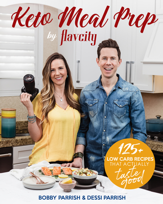 Keto Meal Prep by Flavcity: 125+ Low Carb Recipes That Actually Taste Good (Keto Diet Recipes, Allergy Friendly Cooking) - Parrish, Bobby, and Parrish, Dessi